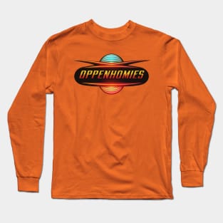 Join the OppenHomies Crew - Rep your Oppenheimer obsession Long Sleeve T-Shirt